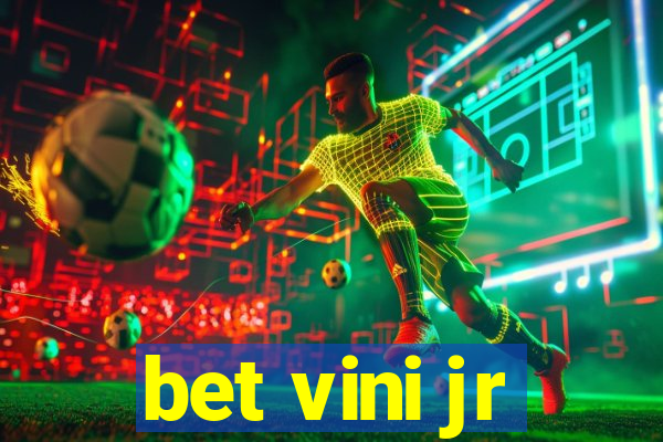 bet vini jr