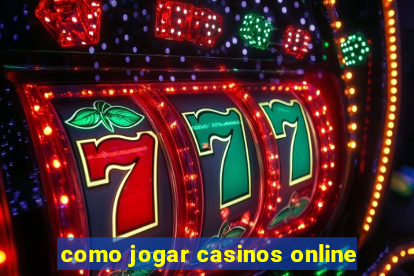 como jogar casinos online