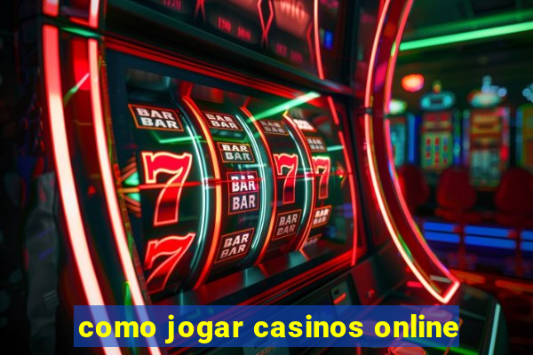 como jogar casinos online