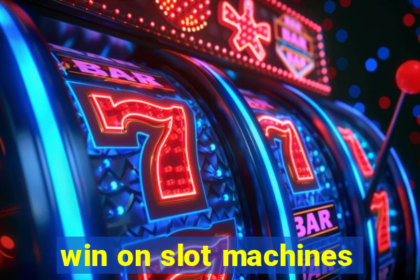 win on slot machines