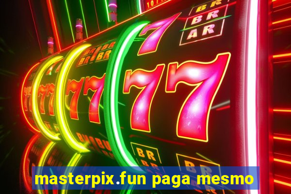 masterpix.fun paga mesmo