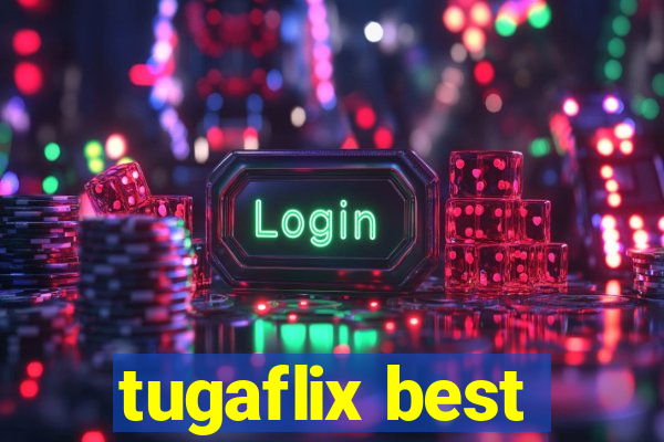 tugaflix best