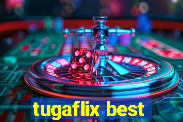 tugaflix best