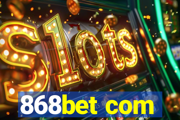 868bet com