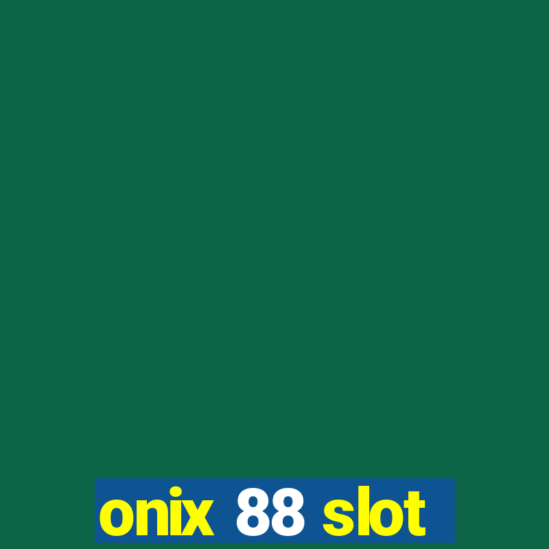 onix 88 slot