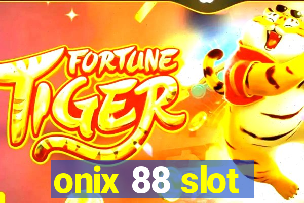 onix 88 slot