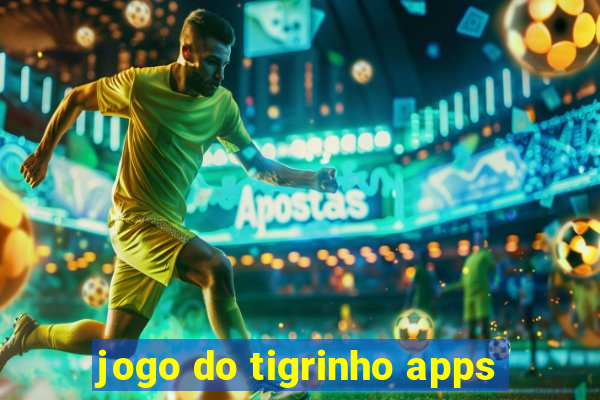 jogo do tigrinho apps