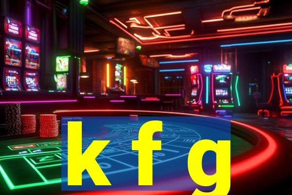 k f g