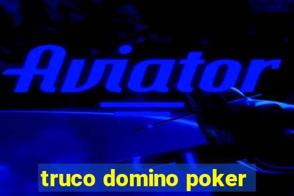 truco domino poker