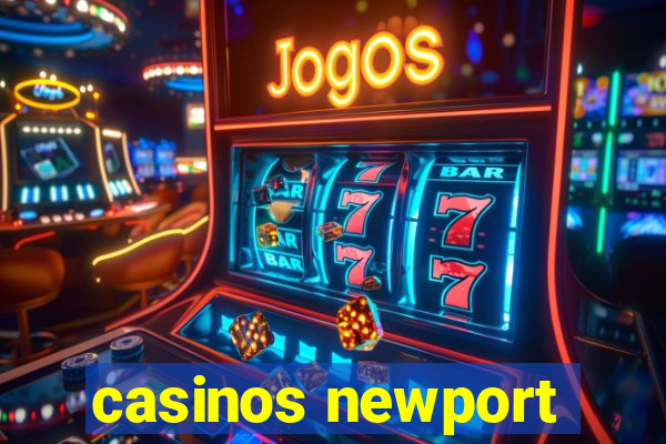 casinos newport