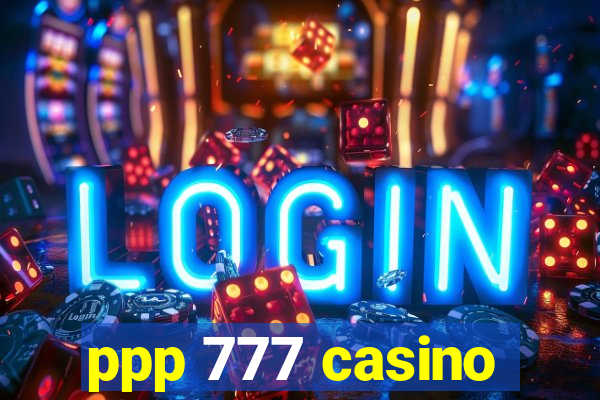 ppp 777 casino