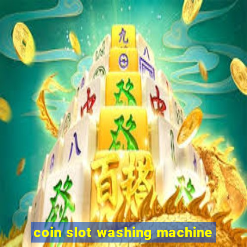 coin slot washing machine