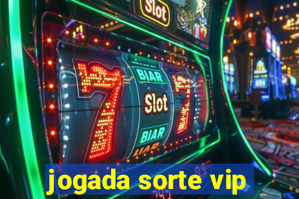 jogada sorte vip