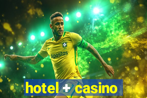 hotel + casino