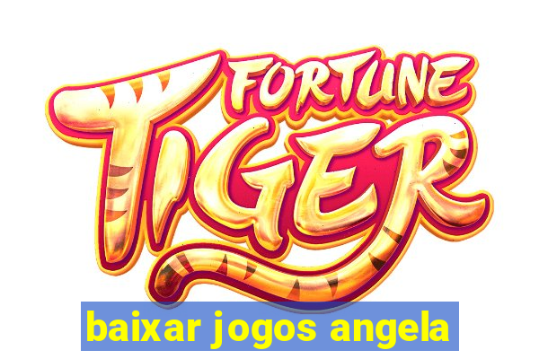 baixar jogos angela