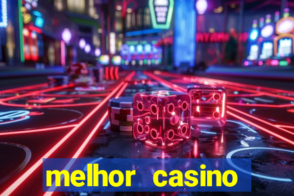 melhor casino online para ganhar dinheiro