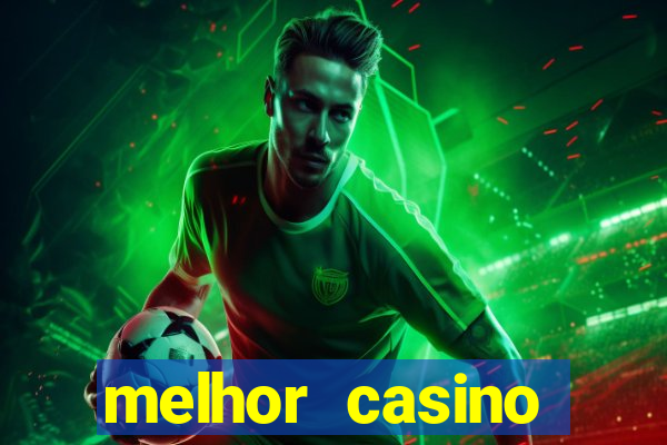 melhor casino online para ganhar dinheiro