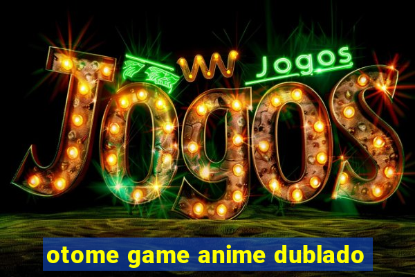 otome game anime dublado