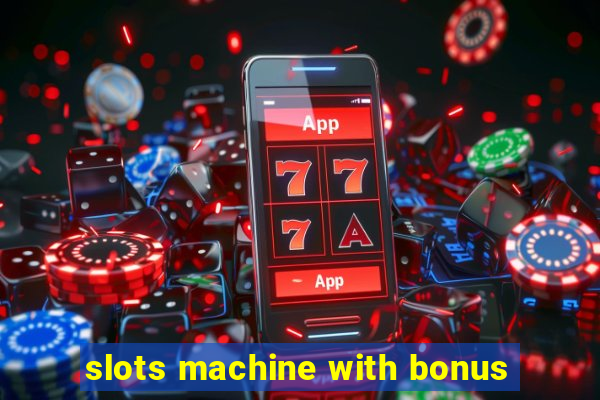 slots machine with bonus