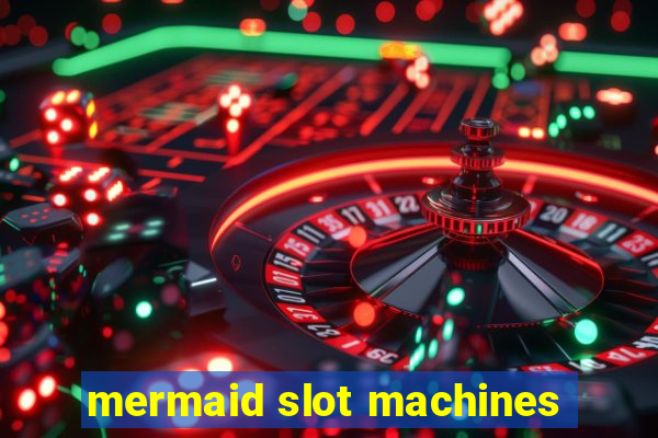 mermaid slot machines