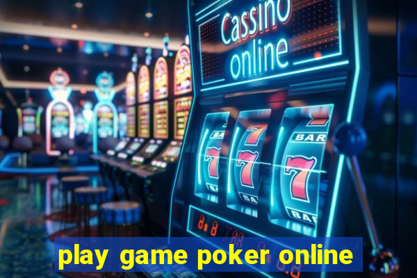 play game poker online