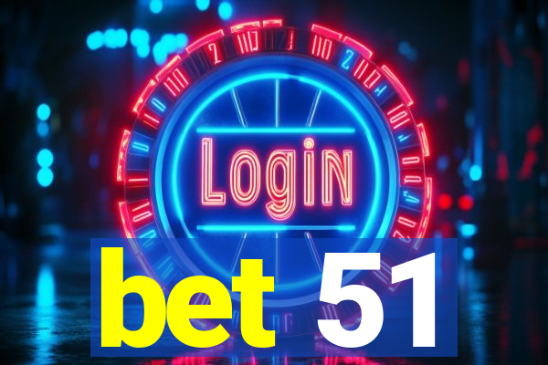 bet 51