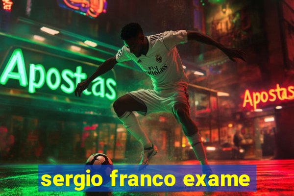 sergio franco exame