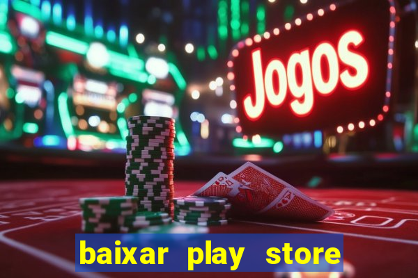 baixar play store para pc baixaki