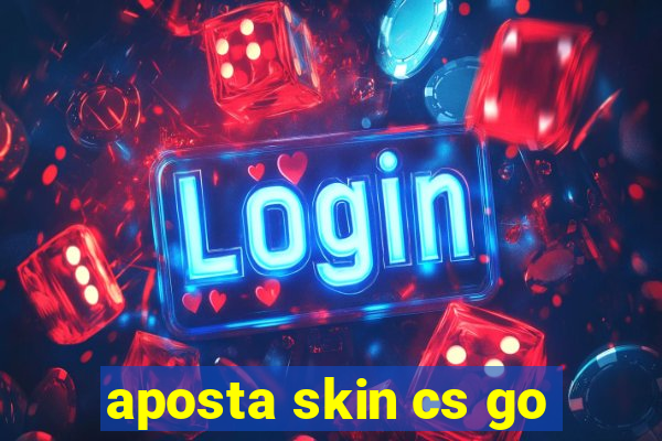 aposta skin cs go