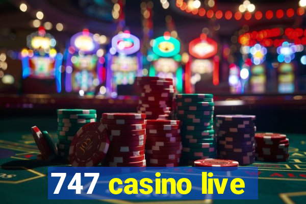 747 casino live