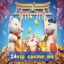 24vip casino no deposit code