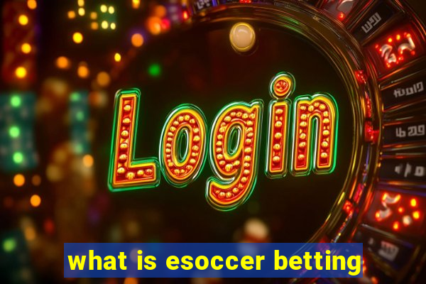 what is esoccer betting