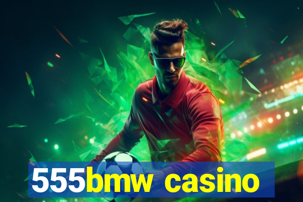 555bmw casino