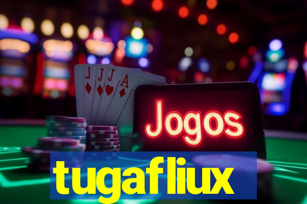 tugafliux