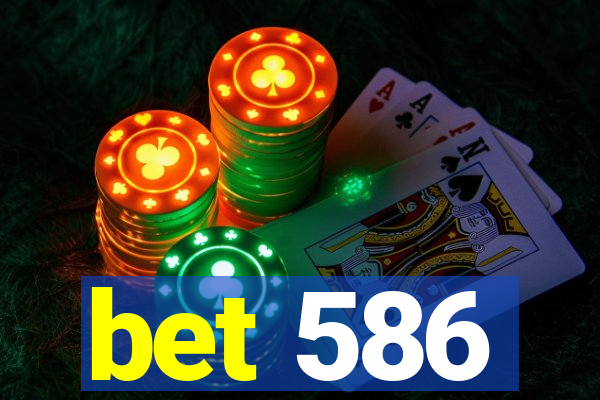 bet 586