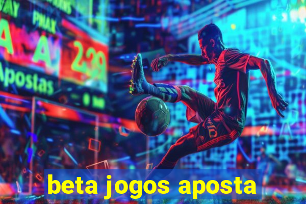 beta jogos aposta