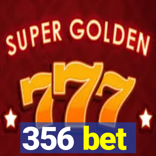 356 bet