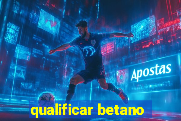 qualificar betano