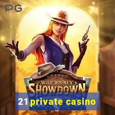 21 private casino