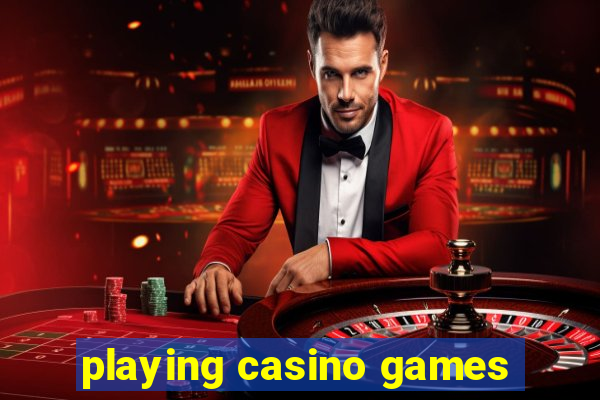 playing casino games