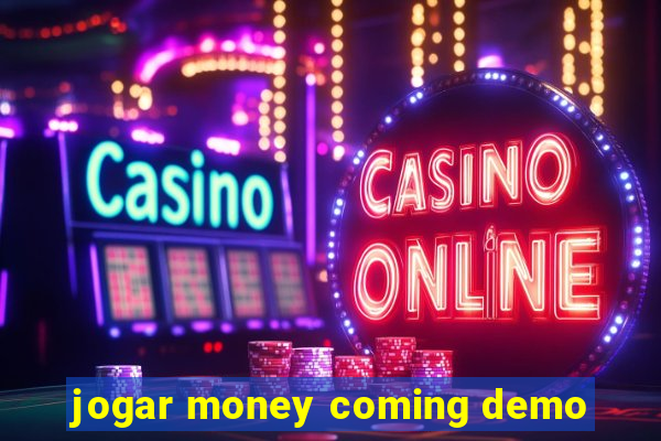 jogar money coming demo