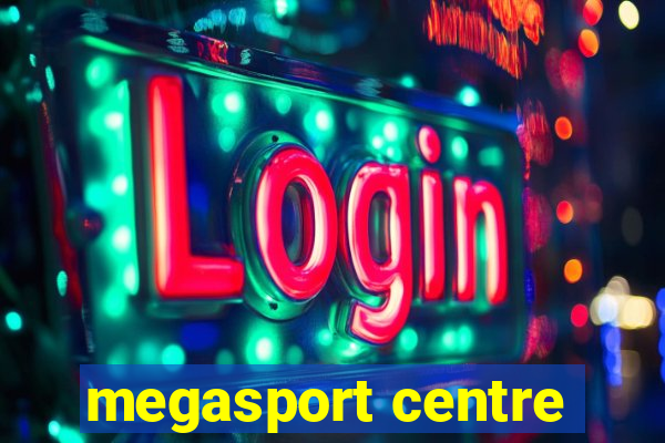 megasport centre