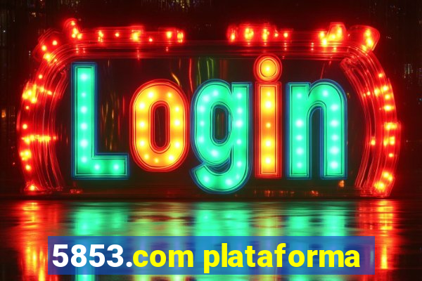 5853.com plataforma