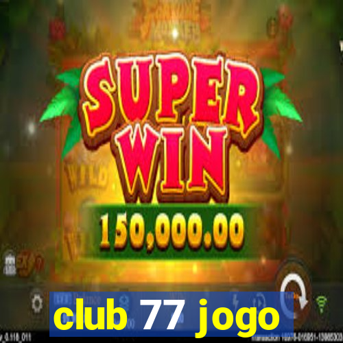 club 77 jogo