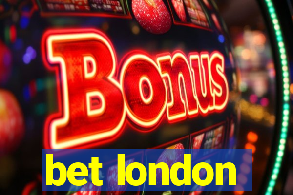 bet london