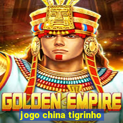 jogo china tigrinho