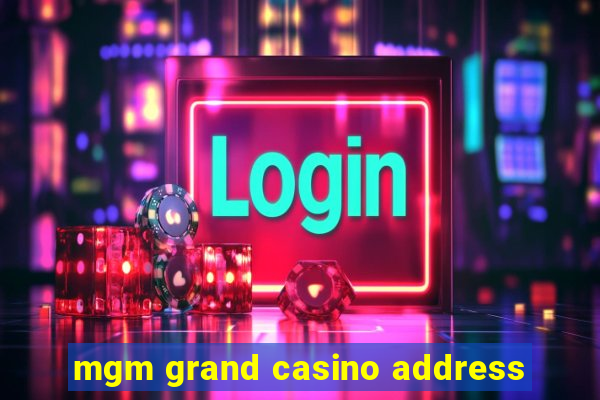 mgm grand casino address