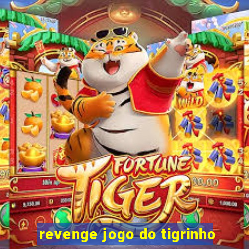 revenge jogo do tigrinho