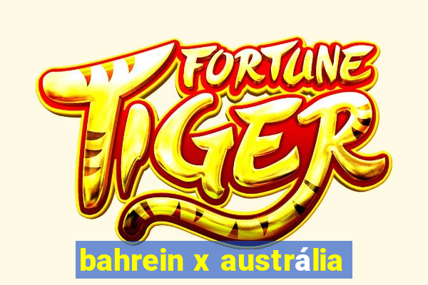 bahrein x austrália