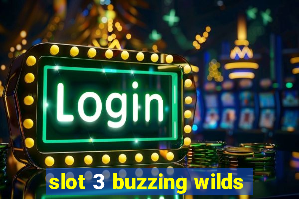 slot 3 buzzing wilds